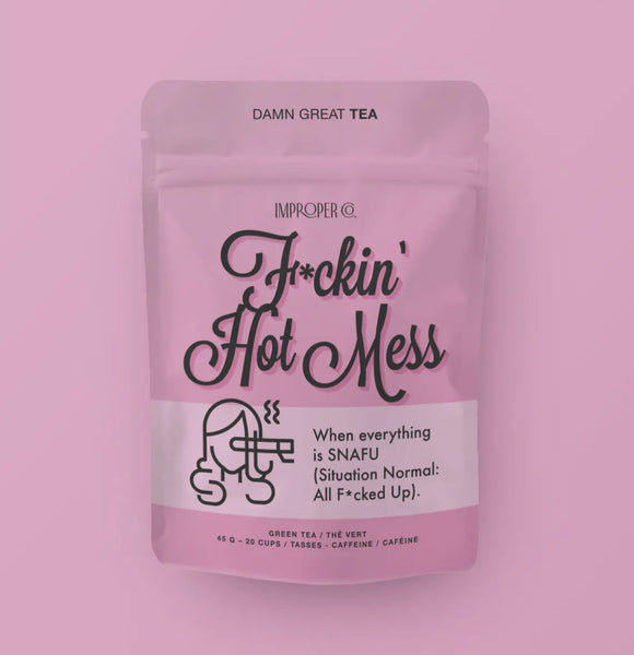 Fuckin Hot Mess - Green Tea
