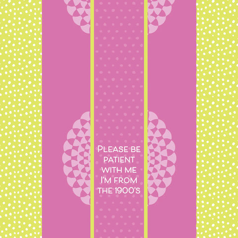 Please Be Patient With Me I'm From The 1900's - Dish Towel