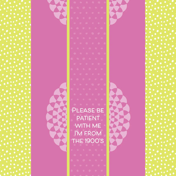 Please Be Patient With Me I'm From The 1900's - Dish Towel