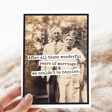 Sarcastic Card. After All These Wonderful Years Of Marriage.