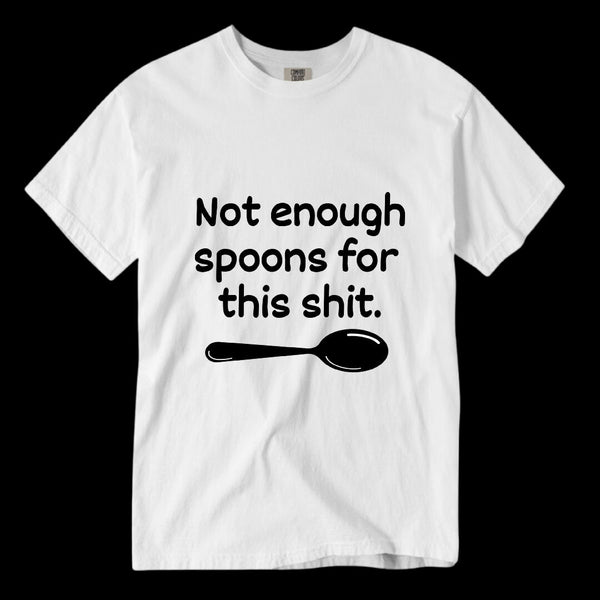 Not Enough Spoons White T-shirt