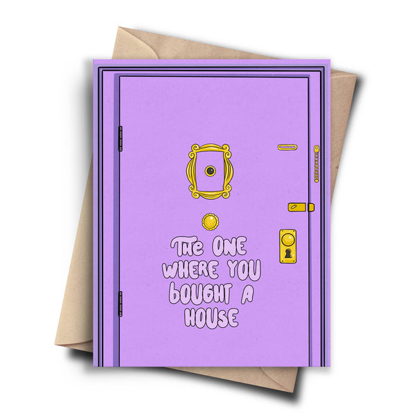 Friends Funny Housewarming Card - New House Card