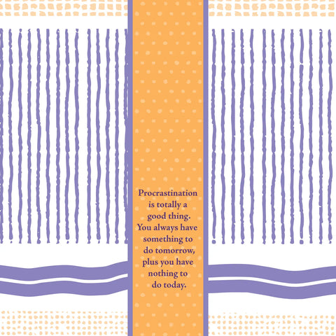 Procrastination Is Totally A Good Thing - Tea Towel