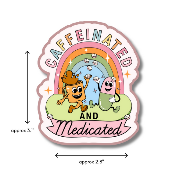 Caffeinated and Medicated - 3.5” Vinyl Sticker