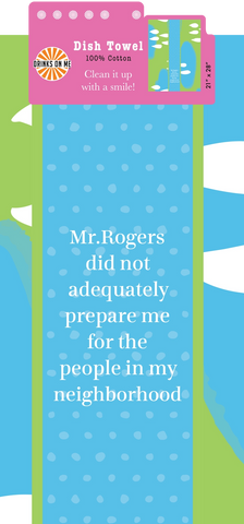 Mr. Rogers Did Not Adequately Prepare Me  - Dish Towel