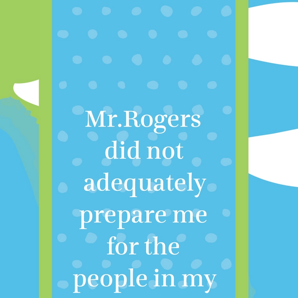 Mr. Rogers Did Not Adequately Prepare Me  - Dish Towel