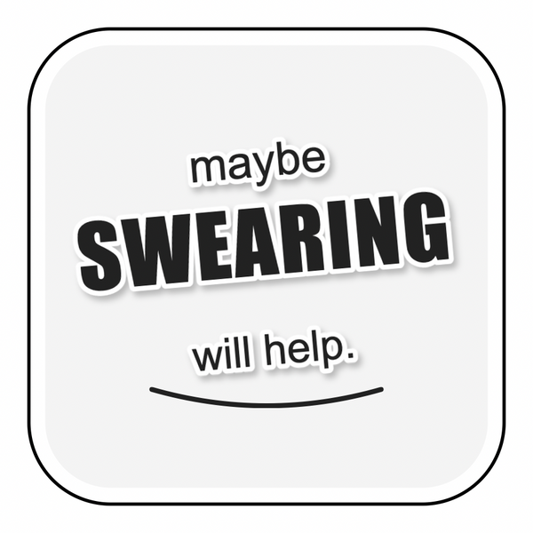 Maybe Swearing Will Help Sticker