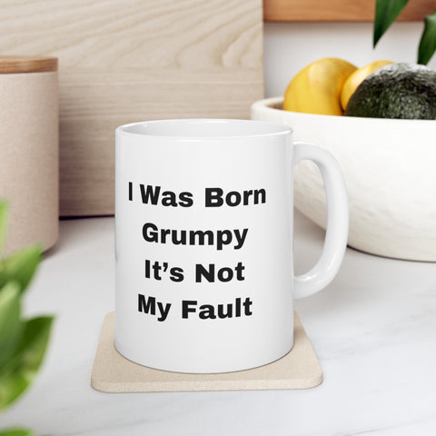 I Was Born Grumpy Mug