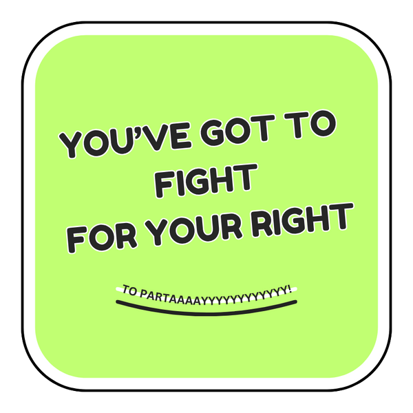 Fight For Your Right To Party Sticker