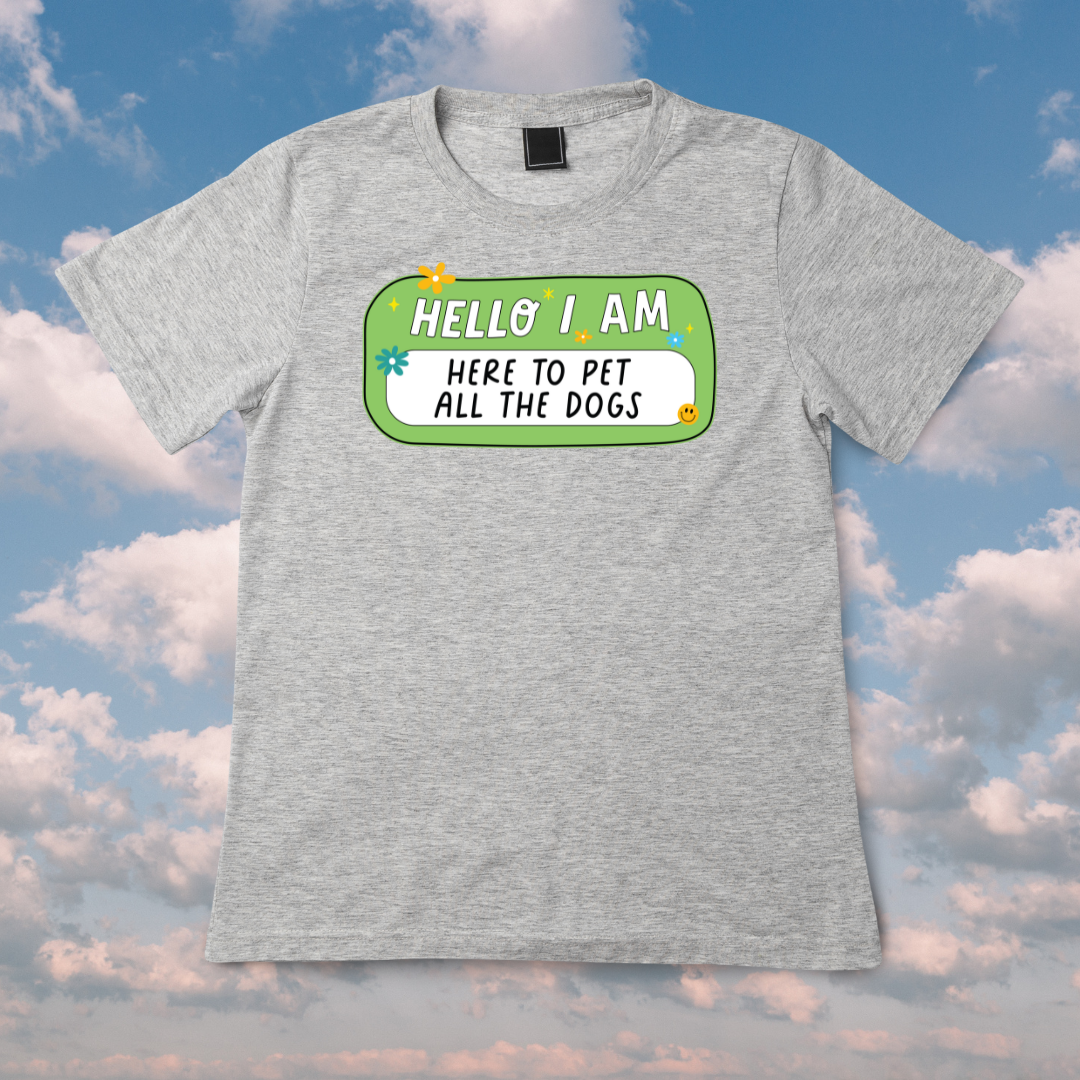 Here To Pet All The Dogs - T-Shirt