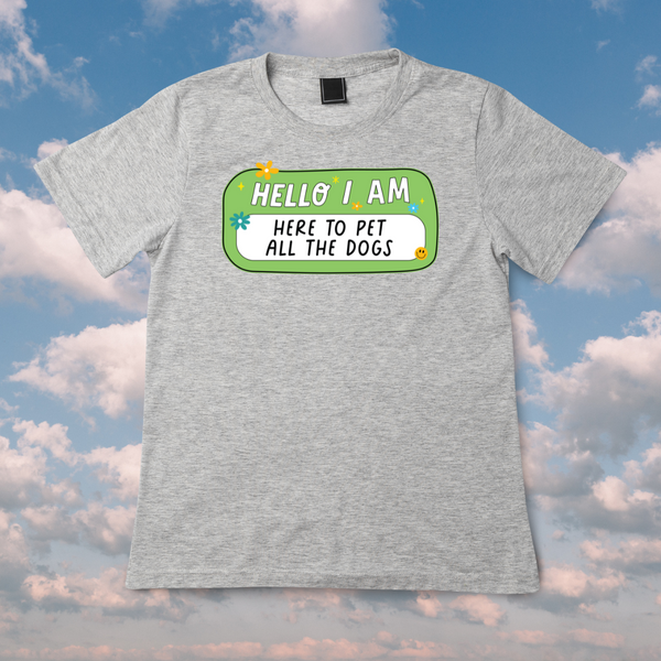 Here To Pet All The Dogs - T-Shirt