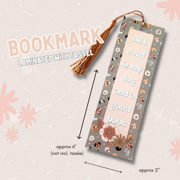 All I Need is my Dog and a Good Book - Bookmark with Tassel