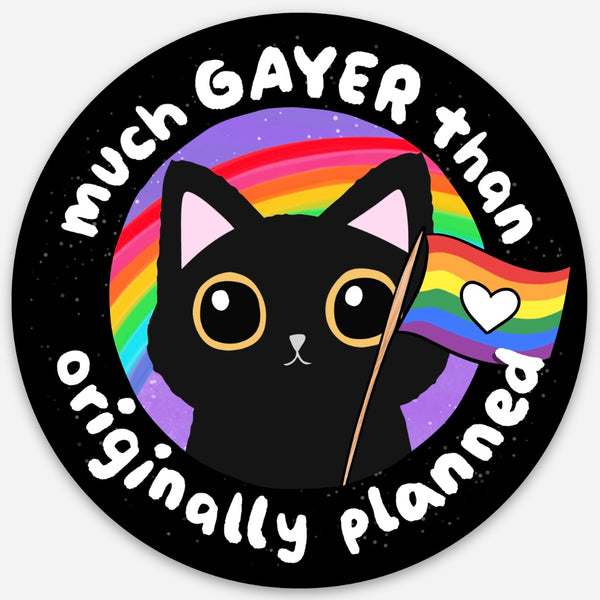 Much Gayer Than Originally Planned - Sticker