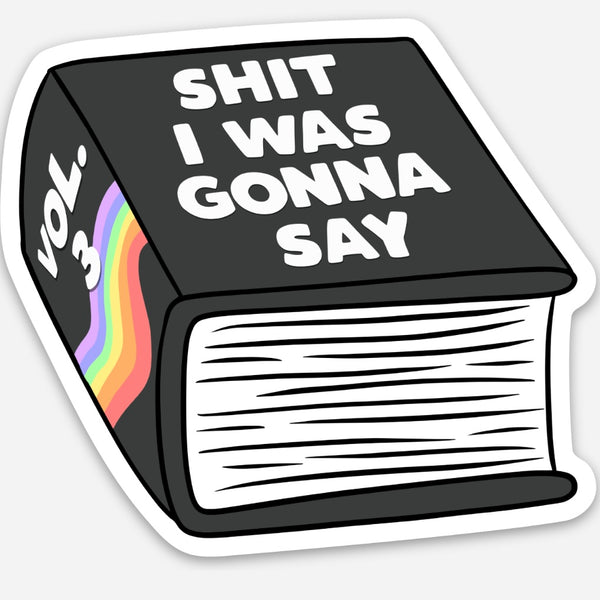Shit I Was Going To Say - Sticker