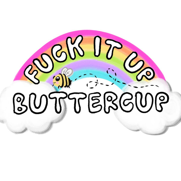 Fuck It Up Buttercup - Sticker