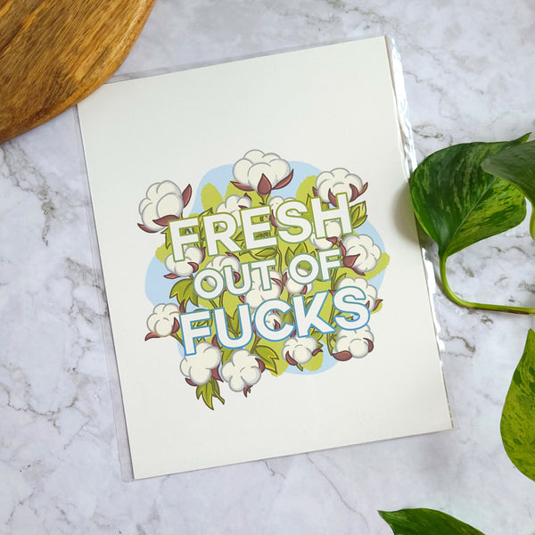 Fresh Out Of Fucks 8x10" Print