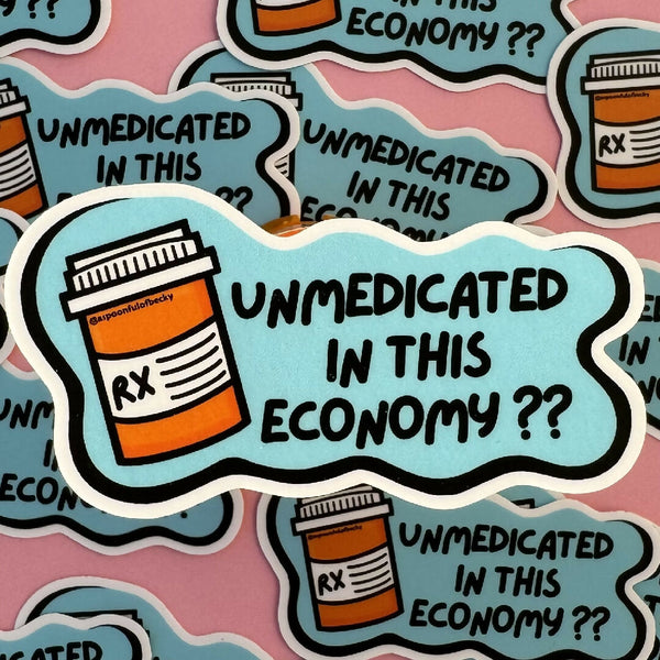 Medicated in this Economy Sticker by A Spoonful of Becky Designs
