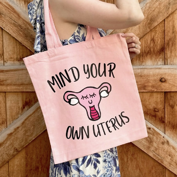 Mind Your Own Uterus Tote Bag