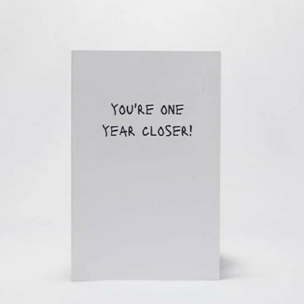 One year closer birthday card