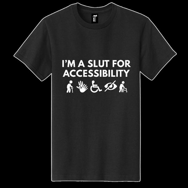 I'm a Sl*t for Accessibility T-Shirt by A Spoonful of Becky Designs