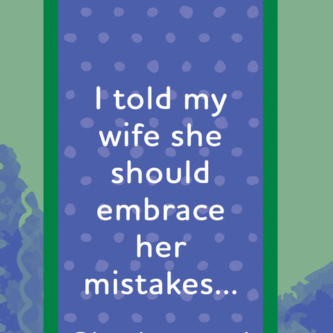 I Told My Wife She Should Embrace Her Mistakes
