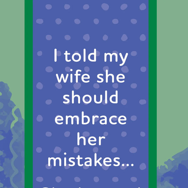 I Told My Wife She Should Embrace Her Mistakes