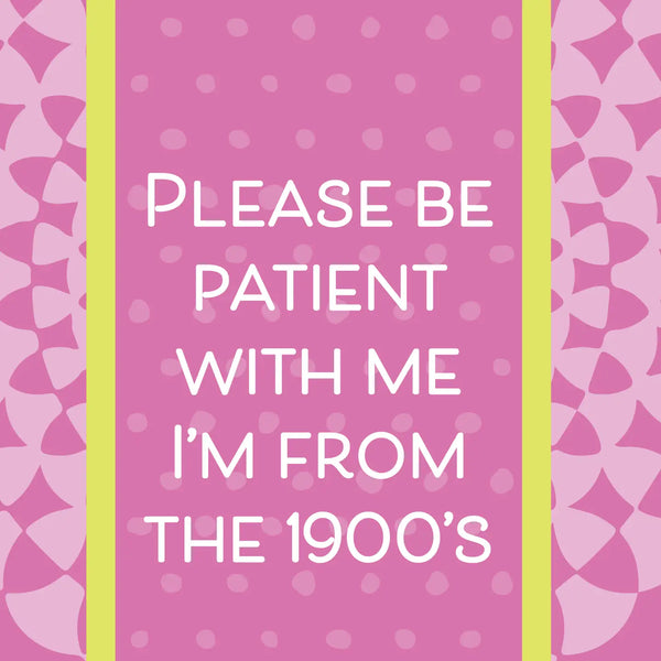 Please Be Patient With Me I'm From The 1900's - Dish Towel
