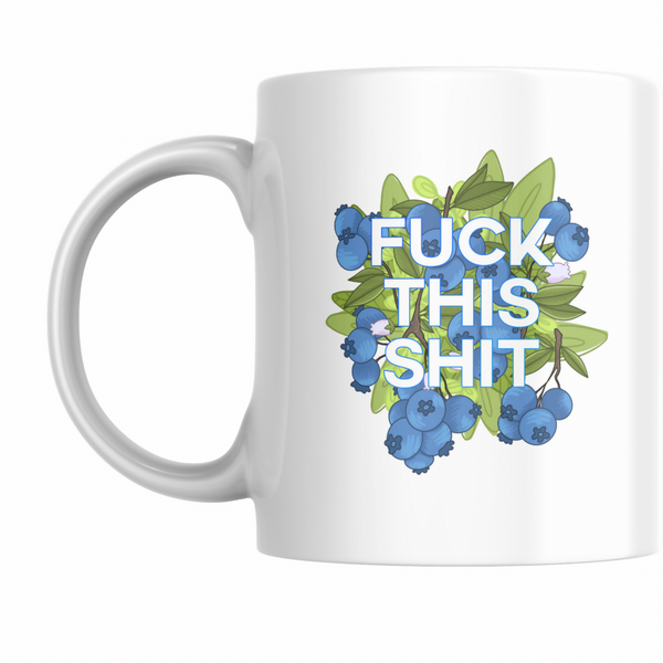 Fuck This Shit Mug