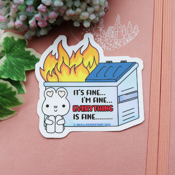 F044 - Everything Is Fine Dumpster Fire Water Resistant Vinyl Die Cut Sticker
