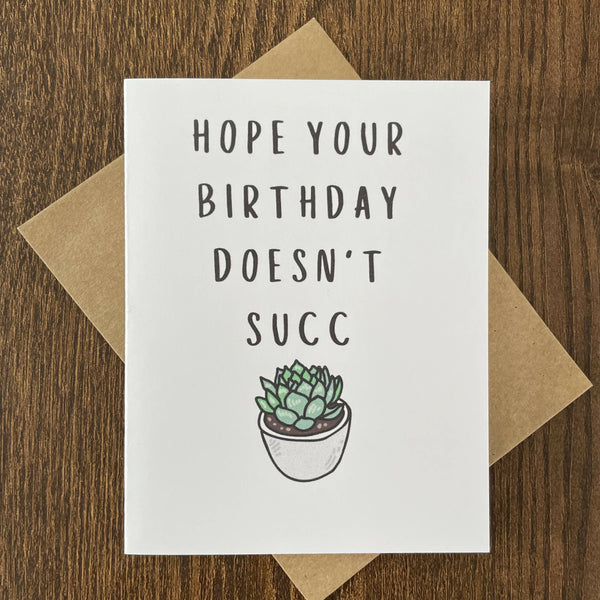 Hope Your Birthday Doesn't Succ - Card - Shop Motif