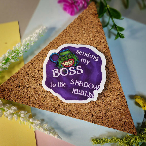 Sending my Boss to the Shadow Realm Sticker