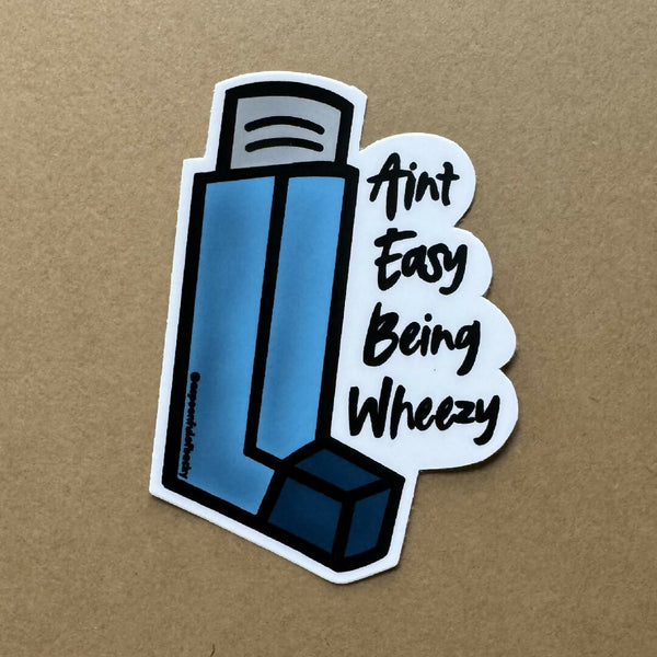 Ain't Easy Being Wheezy Sticker