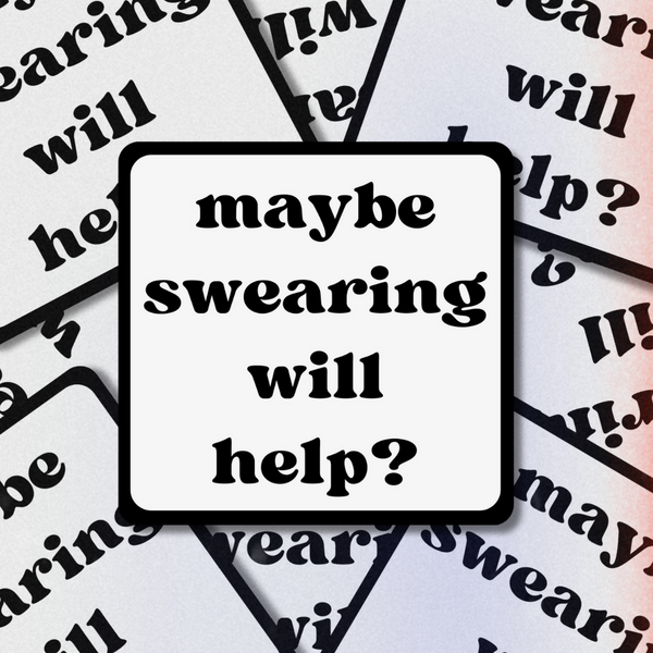 Maybe Swearing Will Help - 2.5