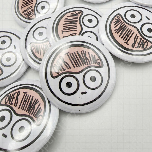 L009 - Overthinking / Anxiety / Depression Pinback Button / Badge