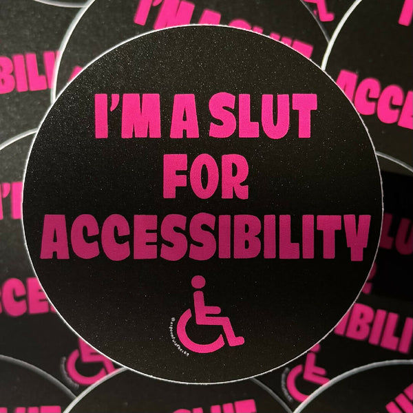 I'm a Slut for Accessibility Sticker