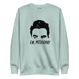 Ew, Misogyny- Unisex Premium Sweatshirt by Flamingo Motif Boutique 
