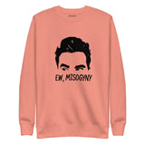 Ew, Misogyny- Unisex Premium Sweatshirt by Flamingo Motif Boutique 