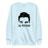 Ew, Misogyny- Unisex Premium Sweatshirt by Flamingo Motif Boutique 
