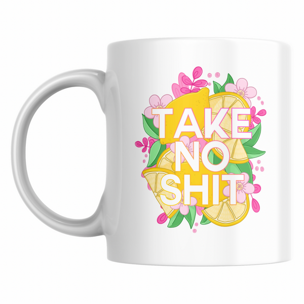 Take No Shit Mug