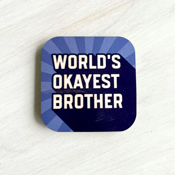 a blue magnet with rounded corners that says World's Okayest Brother