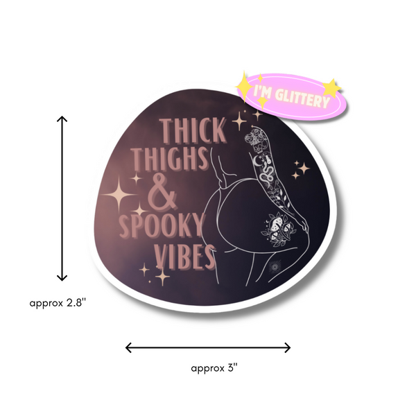 Thick Thighs & Spooky Vibes - 3” Glitter Vinyl Sticker