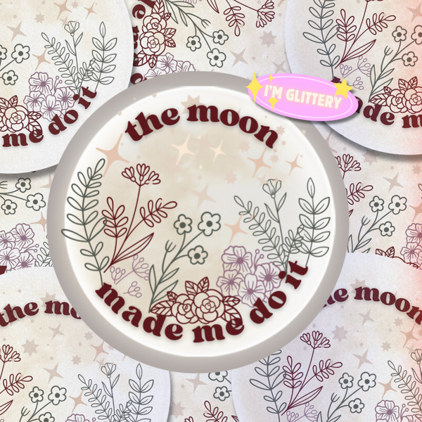 The Moon Made Me Do It - 2.9” Glitter Vinyl Sticker