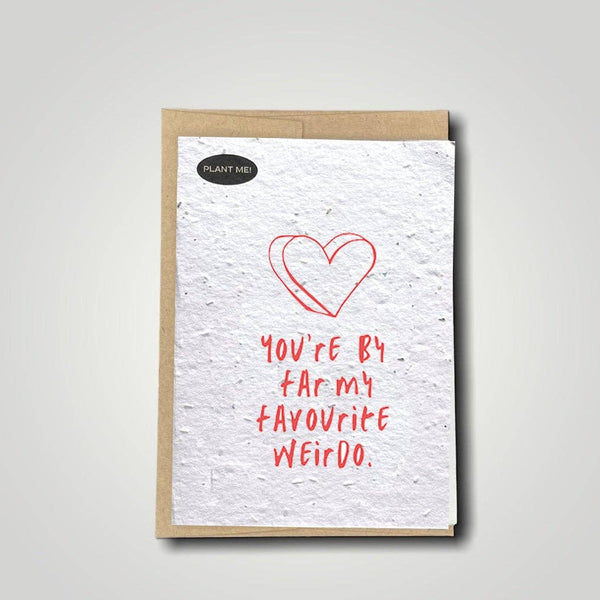 You Are By Far My Favourite Weirdo Plantable Card by Plantable Greetings